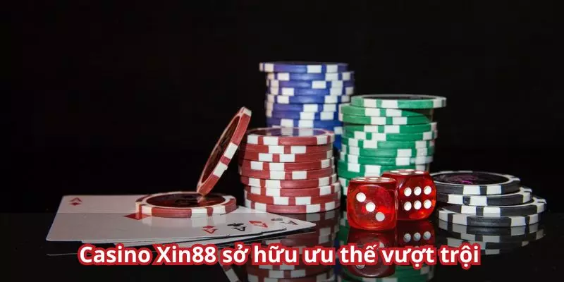 Lợi thế riêng của sảnh casino tại Xin88